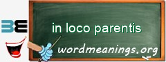 WordMeaning blackboard for in loco parentis